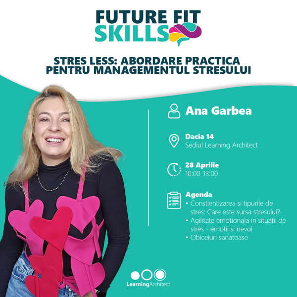Clubul Learning Architect | FUTURE FIT SKILLS: Stress Less – Abordare practică pentru managementul stresului
